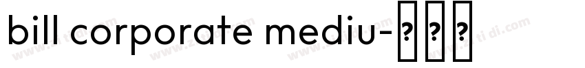 bill corporate mediu字体转换